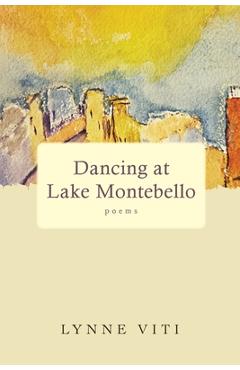 Coperta cărții 'Dancing at Lake Montebello: poems - Lynne Viti'
