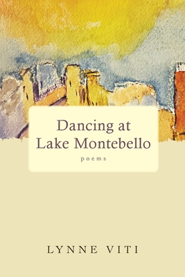 Dancing at Lake Montebello: poems - Lynne Viti