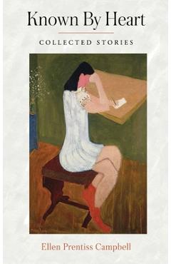 Coperta cărții 'Known By Heart: Collected Stories - Ellen Prentiss Campbell'