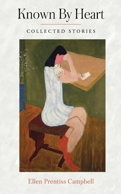 Coperta cărții 'Known By Heart: Collected Stories - Ellen Prentiss Campbell'