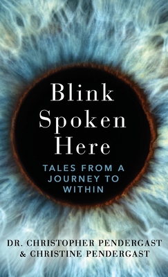 Blink Spoken Here: Tales From A Journey To Within - Christopher Pendergast