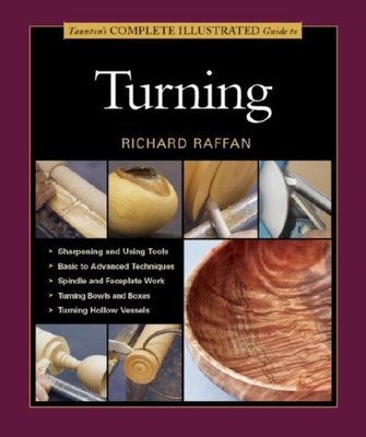 Taunton's Complete Illustrated Guide to Turning - Richard Raffan