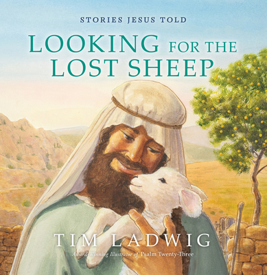 Stories Jesus Told: Looking for the Lost Sheep - Tim Ladwig