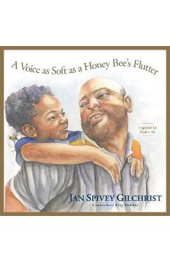 Poza produsului A Voice as Soft as a Honey Bee's Flutter: Inspired by Psalm 46 - Jan Spivey Gilchrist