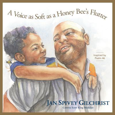 A Voice as Soft as a Honey Bee's Flutter: Inspired by Psalm 46 - Jan Spivey Gilchrist