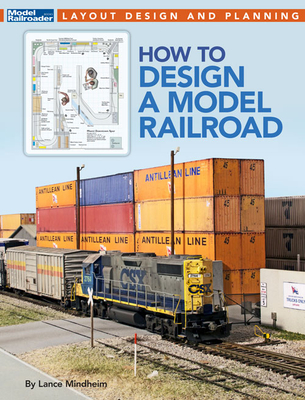 How to Design a Model Railroad - Lance Mindheim