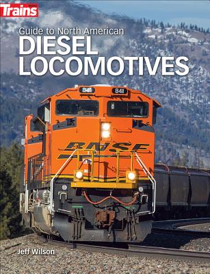 Guide to North American Diesel Locomotives - Jeff Wilson