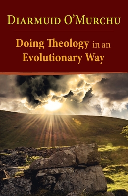 Doing Theology in an Evolutionary Way - Diarmuid O'murchu