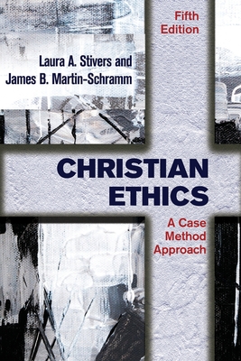 Christian Ethics: A Case Method Approach - Laura A. Stivers