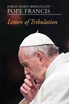 Letters of Tribulation - Pope Francis