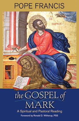 The Gospel of Mark: A Spiritual and Pastoral Reading - Pope Francis