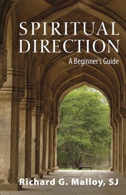 Spiritual Direction: A Beginner's Guide - Richard G. Malloy