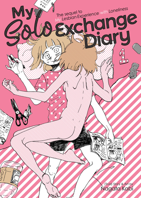My Solo Exchange Diary Vol. 1: The Sequel to My Lesbian Experience with Loneliness - Nagata Kabi