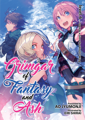 Grimgar of Fantasy and Ash (Light Novel) Vol. 6 - Ao Jyumonji