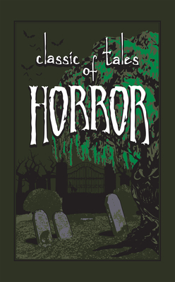 Classic Tales of Horror - Editors Of Canterbury Classics