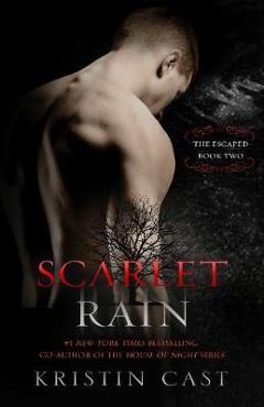 Coperta cărții 'Scarlet Rain: The Escaped - Book Two - Kristin Cast'
