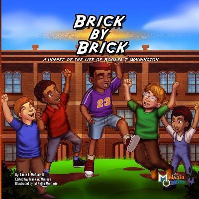 Brick by Brick: A Snippet of the Life of Booker T. Washington - Louie T. Mcclain