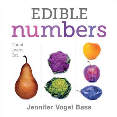 Edible Numbers: Count, Learn, Eat - Jennifer Vogel Bass