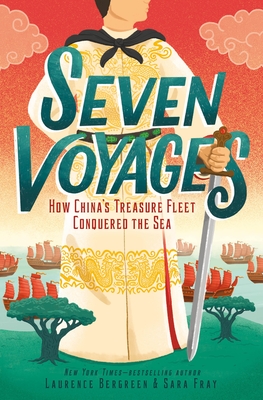 Seven Voyages: How China's Treasure Fleet Conquered the Sea - Laurence Bergreen