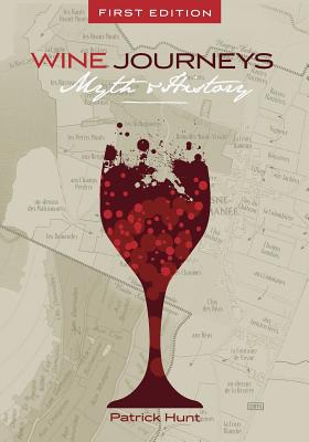 Wine Journeys: Myth and History - Patrick Hunt