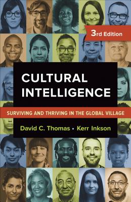 Cultural Intelligence: Surviving and Thriving in the Global Village - David C. Thomas