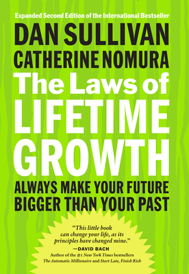 The Laws of Lifetime Growth: Always Make Your Future Bigger Than Your Past - Dan Sullivan