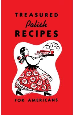 Treasured Polish Recipes for Americans - Marie Sokolowski