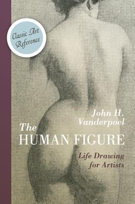 The Human Figure (Dover Anatomy for Artists) - John H. Vanderpoel
