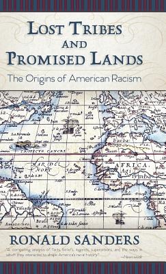 Lost Tribes and Promised Lands: The Origins of American Racism - Ronald Sanders