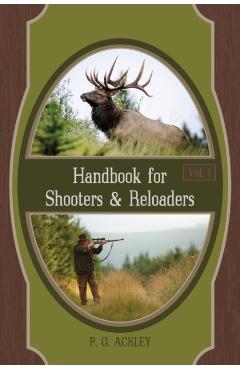 Handbook for Shooters and Reloaders - Parker O. Ackley