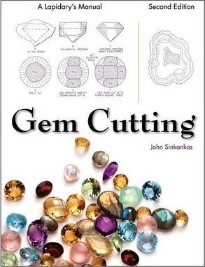 Gem Cutting: A Lapidary's Manual, 2nd Edition - John Sinkankas