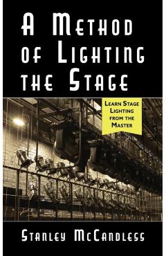 A Method of Lighting the Stage 4th Edition - Stanley Mccandless