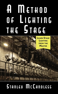 A Method of Lighting the Stage 4th Edition - Stanley Mccandless