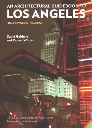 Architectural Guidebook to Los Angeles,: Fully Revised 6th Edition - Robert Winter