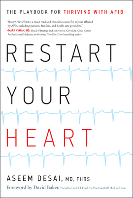 Restart Your Heart: The Playbook for Thriving with Afib - Aseem Desai