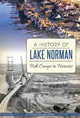 A History of Lake Norman: Fish Camps to Ferraris - Chuck Mcshane
