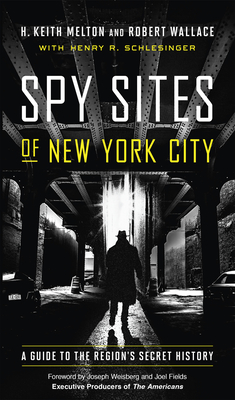 Spy Sites of New York City: A Guide to the Region's Secret History - H. Keith Melton