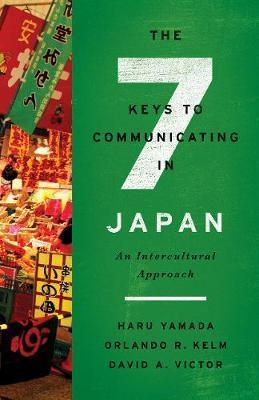The Seven Keys to Communicating in Japan: An Intercultural Approach - Haru Yamada