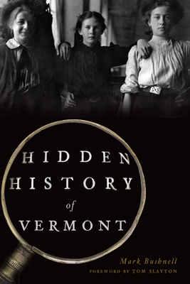 Hidden History of Vermont - Mark Bushnell