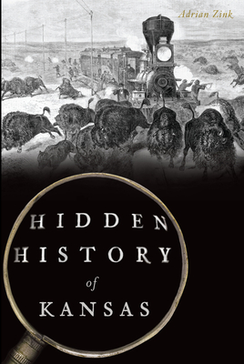 Hidden History of Kansas - Adrian Zink