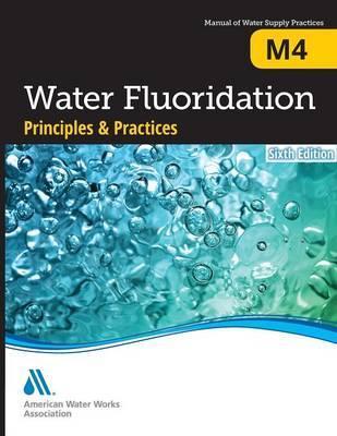 M4 Water Fluoridation Principles and Practices, Sixth Edition - Awwa
