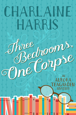 Three Bedrooms, One Corpse: An Aurora Teagarden Mystery - Charlaine Harris