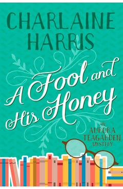Poza produsului A Fool and His Honey: An Aurora Teagarden Mystery - Charlaine Harris