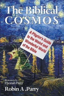 The Biblical Cosmos - Robin A. Parry