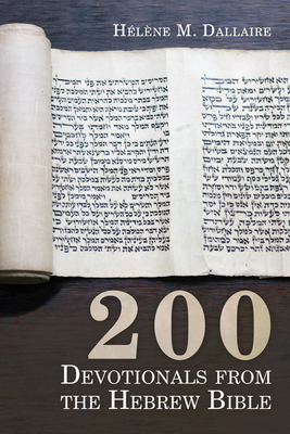 200 Devotionals from the Hebrew Bible - Helene M. Dallaire