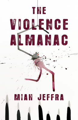The Violence Almanac - Miah Jeffra