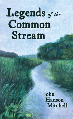 Legends of the Common Stream - John Hanson Mitchell