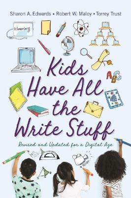 Kids Have All the Write Stuff: Revised and Updated for a Digital Age - Robert Maloy