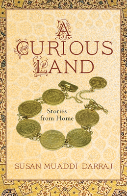 A Curious Land: Stories from Home - Susan Muaddi Darraj