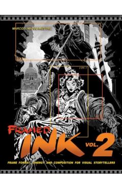 Framed Ink 2: Frame Format, Energy, and Composition for Visual Storytellers - Marcos Mateu-mestre